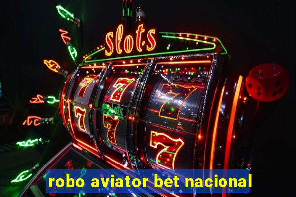 robo aviator bet nacional